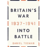 Britain's War: Into Battle, 1937-1941