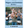 Diapers and Dominoes (D.A.D.): The Father's Blueprint for Raising Amazing Kids
