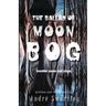 The Ballad of Moon Bog: Haunted Poems & Plays