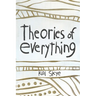 Theories of Everything: Also Some Opinions & A Few Sketchy Facts