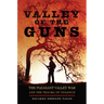 Valley of the Guns: The Pleasant Valley War and the Trauma of Violence