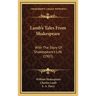 Lamb's Tales From Shakespeare: With The Story Of Shakespeare's Life (1903)