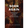 Born Again: Understanding the Difference Between Saving Faith and Self-Righteousness