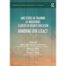Ancestors-In-Training as Indigenous Leaders in Higher Education: Honoring Our Legacy