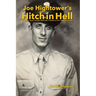 Joe Hightower's Hitch in Hell: A Soldier's Story Through World War II Based on Five Personal Journals