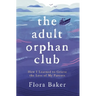 The Adult Orphan Club: How I Learned to Grieve the Loss of My Parents
