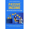 Passive Income: Work From Home and Generate Passive Income (Start Earning Smart Passive Income With No Capital Required)