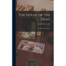 The House of the Dead: Or, Prison Life in Siberia