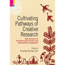Cultivating Pathways of Creative Research: New Horizons of Transformative Practice and Collaborative Imagination