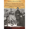 African Americans in the Nineteenth Century: People and Perspectives