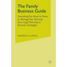 The Family Business Guide: Everything You Need to Know to Manage Your Business from Legal Planning to Business Strategies