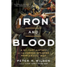 Iron and Blood: A Military History of the German-Speaking Peoples Since 1500