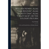 William Newby, Alias "Dan Benton", Alias "Rickety Dan", Alias "Crazy Jack", or The Soldier's Return; a True and Wonderful Story of Mistaken Identity