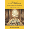 30 Days of Quranic Enlightenment to Illuminate Your Ramadan: Ramadan Reflection Series: The Holy Quran Summarized and Explained in 30 Fundamental Key