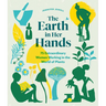 The Earth in Her Hands: 75 Extraordinary Women Working in the World of Plants