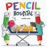 Pencil Hospital: A Story About Caring for Classroom Tools