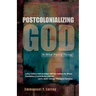 Postcolonializing God: An African Practical Theology