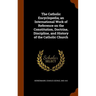The Catholic Encyclopedia; an International Work of Reference on the Constitution, Doctrine, Discipline, and History of the Catholic Church