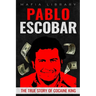Pablo Escobar: The True Story of Cocaine King