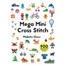 Mega Mini Cross Stitch: 900 Super Awesome Cross Stitch Motifs