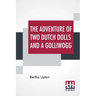 The Adventures Of Two Dutch Dolls And A "Golliwogg"