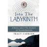 Into the Labyrinth: A Novel About the Journey of Transformation