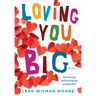 Loving You Big: One family embracing the unexpected