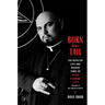 Born with a Tail: The Devilish Life and Wicked Times of Anton Szandor Lavey, Founder of the Church of Satan