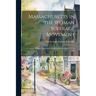 Massachusetts in the Woman Suffrage Movement: A General, Political, Legal and Legislative History From 1774 to 1881