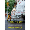 Picking Up: On the Streets and Behind the Trucks with the Sanitation Workers of New York City