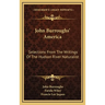 John Burroughs' America: Selections From The Writings Of The Hudson River Naturalist
