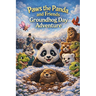 Paws the Panda and Friends Groundhog Day Adventure