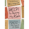 Help! I'm Ruining My Kids: A Gospel Guide for the Mom Who's Desperate for Change