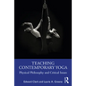 Teaching Contemporary Yoga: Physical Philosophy and Critical Issues