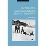 Internment in Switzerland During the First World War
