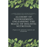Alchemy of Nourishment: Unleashing the Magic of Holistic Nutrition