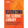 Elevating the School Library: Building Positive Perceptions Through Brand Behavior