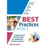 Best Practices at Tier 2 (Elementary): Supplemental Interventions for Additional Student Support, Elementary (an Rti at Work Guide for Implementing Ti