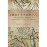Miera Y Pacheco: A Renaissance Spaniard in Eighteenth-Century New Mexico