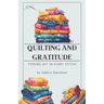 Quilting and Gratitude: Finding Joy in Every Stitch