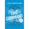 Take Command: Find Your Inner Strength, Build Enduring Relationships, and Live the Life You Want