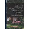 Britain's Economic Problem and Its Meaning for America
