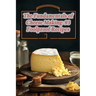 The Fundamentals of Cheese Making: 93 Foolproof Recipes