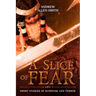 A Slice of Fear: Short Stories of Suspense and Terror
