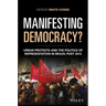 Manifesting Democracy?: Urban Protests and the Politics of Representation in Brazil Post 2013