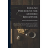 English Precedent for Modern Brickwork: Plates and Measured Drawings of English Tudor and Georgian Brickwork, With a Few Recent Versions by American A