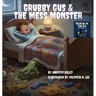 Grubby Gus and the Mess Monsters