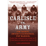 Carlisle vs. Army: Jim Thorpe, Dwight Eisenhower, Pop Warner, and the Forgotten Story of Football'sgreatest Battle