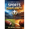 The Complete Guide to Sports Chaplaincy: A Comprehensive Guide to the Calling, Ministry, and Transformational Impact of Sports Chaplaincy