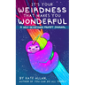 It's Your Weirdness That Makes You Wonderful: A Self-Acceptance Prompt Journal (Art Therapy, Anxiety Journal for Strong Women)